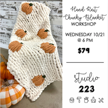 October 21 at 6pm | Pumpkin Hand Knit Chunky Blanket Workshop
