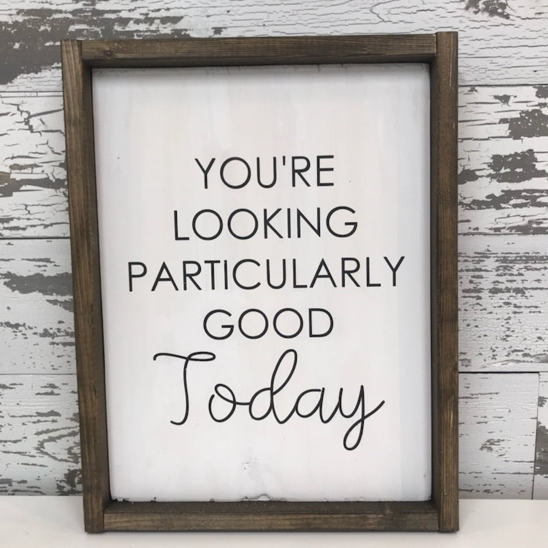 You're Looking Particularly Good Today