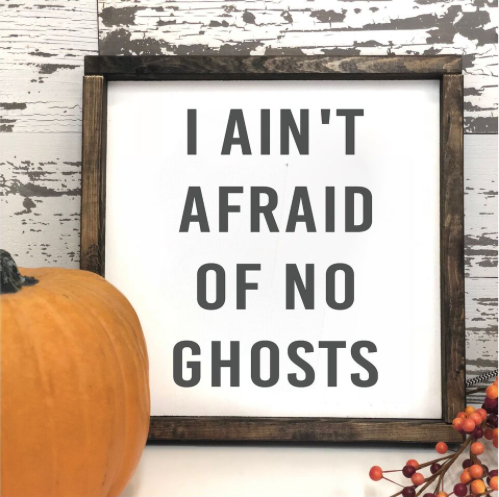 I Aint Afraid of No Ghosts